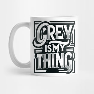 Grey Is My Thing Mug